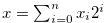 $x = \sum _{i=0}^ n x_ i 2^ i$