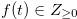 $f(t)\in Z_{\geq 0}$