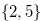 $\{ 2,5\} $