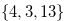 $\{ 4,3,13\} $