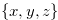 $\{ x, y, z\} $