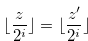 \begin{equation} \label{aaconditionforh} \lfloor \frac{z}{2^ i}\rfloor = \lfloor \frac{z^{\prime }}{2^ i}\rfloor \end{equation}