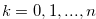 $k = 0,1,...,n$