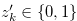 $z_ k^{\prime } \in \{ 0,1\} $