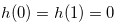 $h(0) = h(1)=0$
