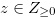 $z \in Z_{\geq 0}$