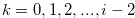 $k=0,1,2,...,i-2$