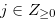 $j \in Z_{\geq 0}$