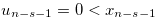 $u_{n-s-1}=0<x_{n-s-1}$