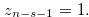 \begin{equation} \label{xyztonmink} z_{n-s-1} =1. \end{equation}