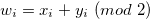 $w_ i = x_ i + y_ i \  (mod \  2)$