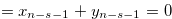 $=x_{n-s-1}+y_{n-s-1} = 0$