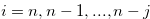 $i = n,n-1,...,n-j$