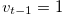 $v_{t-1}=1$