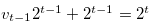 $v_{t-1}2^{t-1} + 2^{t-1} = 2^ t$