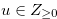 $u \in {Z_{ \ge 0}}$