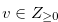 $v \in {Z_{ \ge 0}}$