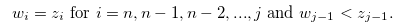 \begin{equation} \label{construct6a} w_ i=z_ i \text { for } i = n,n-1,n-2,...,j \text { and } w_{j-1}<z_{j-1}. \end{equation}
