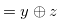 $ = y\oplus z$