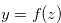 $y=f(z)$