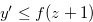 $y^{\prime } \leq f(z+1)$