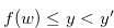 $f(w) \leq y < y^{\prime }$