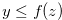 $y \leq f(z)$