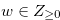 $w \in Z_{\geq 0}$