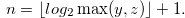 \begin{equation} \label{2nbiggerywz} n = \lfloor log_2 \max (y,z) \rfloor +1. \end{equation}