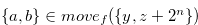 $\{ a,b\}  \in move_ f(\{ y,z+2^ n\} )$