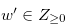 $w^{\prime } \in Z_{\geq 0}$