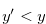 $y^{\prime } < y$