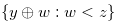 $\{ y \oplus w:w < z\} $