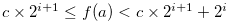$c \times 2^{i+1} \leq f(a) < c \times 2^{i+1} + 2^ i$