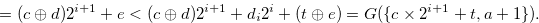 \begin{equation} \label{contradlemma35} = (c \oplus d) 2^{i+1} + e < (c \oplus d) 2^{i+1} + d_ i 2^ i + (t\oplus e) = G(\{ c \times 2^{i+1} + t, a +1\} ). \end{equation}