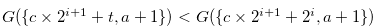 $G(\{ c \times 2^{i+1} + t, a +1\} )< G(\{ c \times 2^{i+1}+2^ i,a+1\} )$