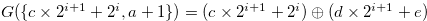 $G(\{ c \times 2^{i+1}+2^ i,a+1\} ) = (c \times 2^{i+1} + 2^ i) \oplus (d \times 2^{i+1} + e)$