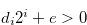 $d_ i2^ i + e > 0$
