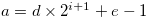 $a=d \times 2^{i+1}+e-1$