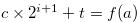 $c \times 2^{i+1}+t=f(a)$