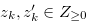 $z_ k, z^{\prime }_ k \in Z_{\geq 0}$
