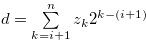 $d =\sum \limits _{k = i+1}^{n} {{z_ k}} {2^{k-(i+1)}} $