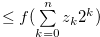 $ \leq f(\sum \limits _{k = 0}^{n} {{z_ k}} {2^ k})$