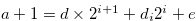 $a+1 = d \times 2^{i+1} + d_ i2^ i + e$