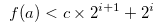 \begin{equation} \label{finalcondition2} f(a) < c \times 2^{i+1} + 2^ i \end{equation}