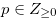 $p \in Z_{\geq 0}$