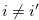 $i \neq i^{\prime }$