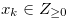 $x_ k \in Z_{\geq 0}$