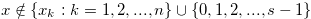 $x \notin \{ x_ k:k=1,2,...,n\}  \cup \{ 0,1,2,...,s-1\} $