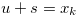 $u+s=x_ k$